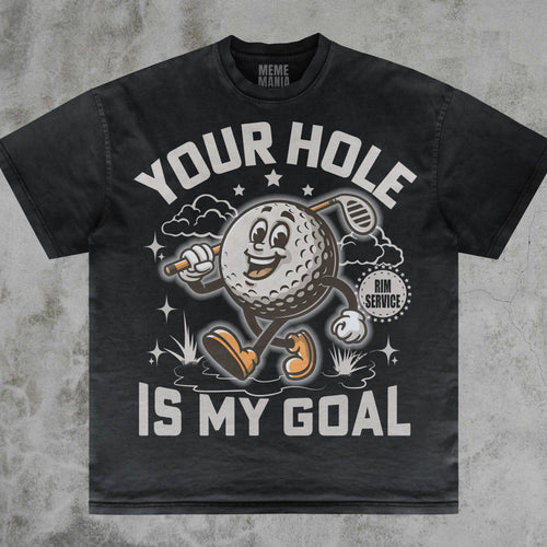 Your Hole Is My Goal Tee, Dirty Golf Joke Funny Pranking Gift Dank Memes