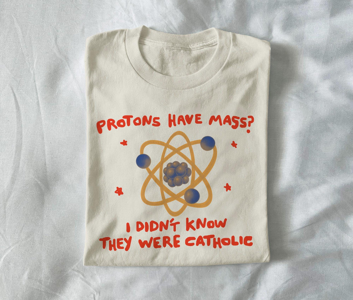 Funny Catholic Science T-Shirt - Protons Have Mass