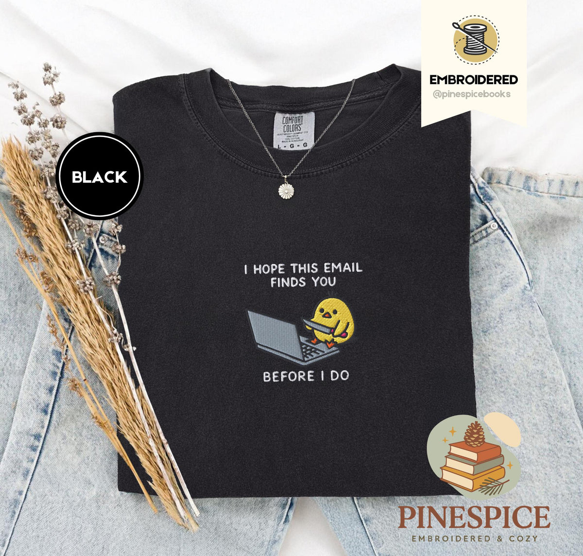 I Hope This Email Finds You Shirt, Funny Chick Embroidered Tee, Comfort Colors 1717