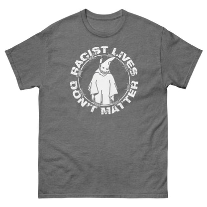 Racist Lives Don’t Matter Graphic T-Shirt – Vintage Social Justice Tee