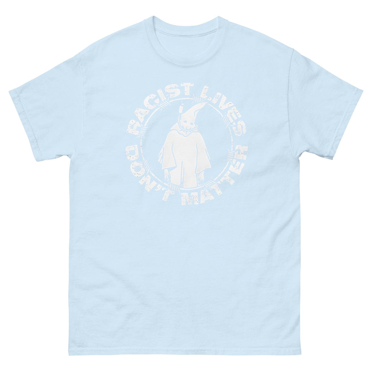 Racist Lives Don’t Matter Graphic T-Shirt – Vintage Social Justice Tee