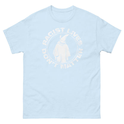 Racist Lives Don’t Matter Graphic T-Shirt – Vintage Social Justice Tee