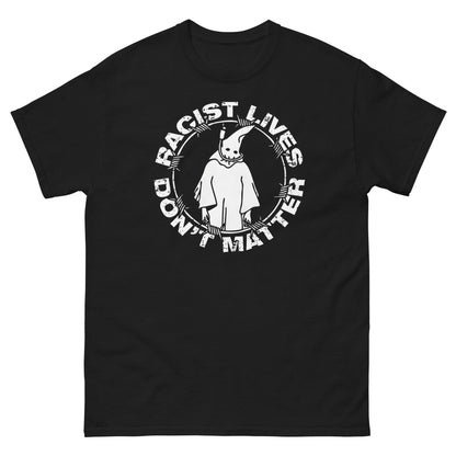 Racist Lives Don’t Matter Graphic T-Shirt – Vintage Social Justice Tee