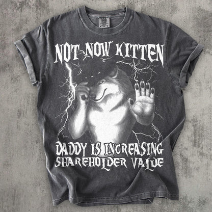 Not Now Kitten Daddy Increasing Shareholder Value Funny Werewolf Meme T-shirt, Vintage Graphic Shirt, Weird Shirts, Unhinged Clothes