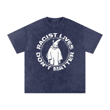 Racist Lives Don’t Matter Graphic T-Shirt – Vintage Social Justice Tee