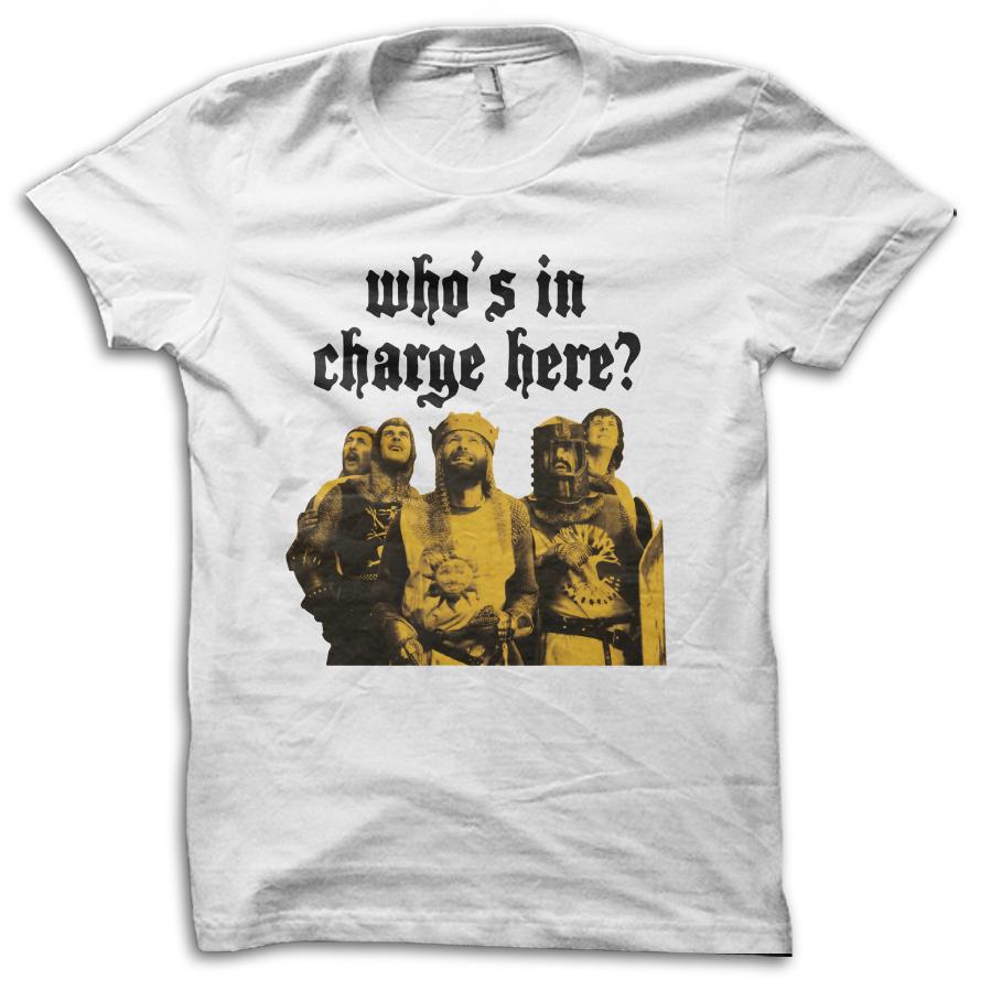 Monty Python Holy Grail Knights "Who's In Charge Here" Movie Reference T-Shirt