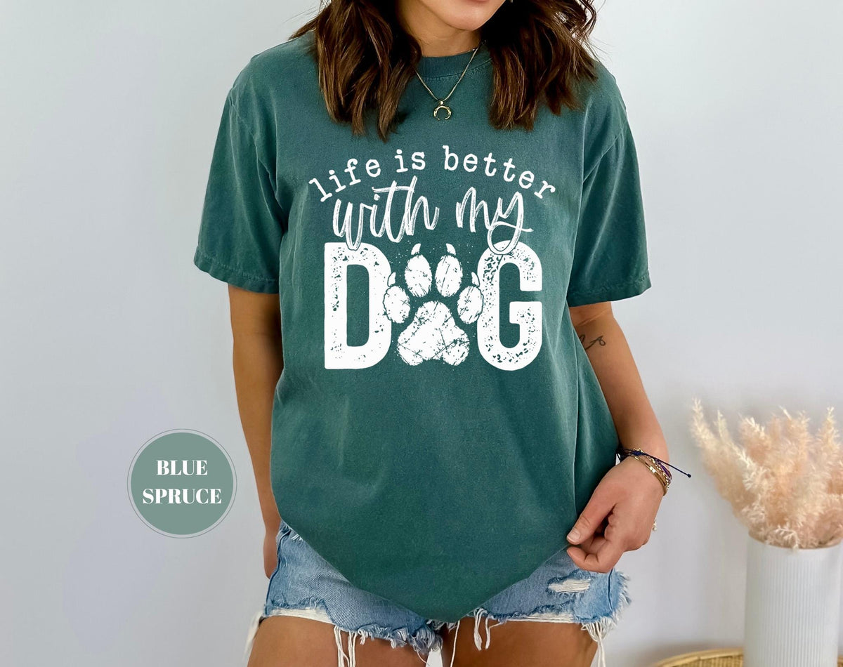 Life Is Better With My Dog T-Shirt, Comfort Colors Paw Print Tshirt, Cute Pet Mom Gift, Funny Animal Lover Graphic Top, Dog Owner Apparel