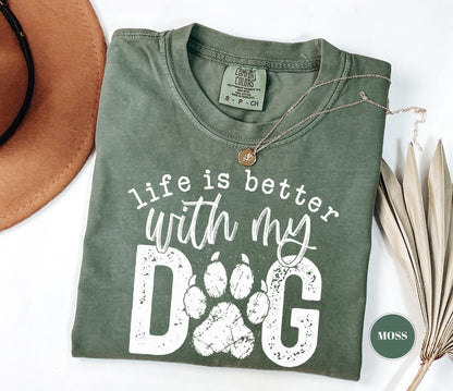Life Is Better With My Dog T-Shirt, Comfort Colors Paw Print Tshirt, Cute Pet Mom Gift, Funny Animal Lover Graphic Top, Dog Owner Apparel