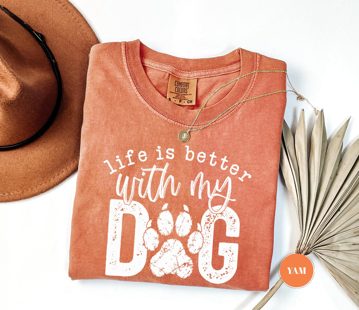 Life Is Better With My Dog T-Shirt, Comfort Colors Paw Print Tshirt, Cute Pet Mom Gift, Funny Animal Lover Graphic Top, Dog Owner Apparel