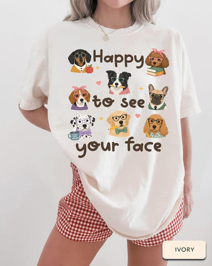 Happy to See Your Face Teacher Shirt, Dog Lover Teacher Tee, Cute Teacher Dog Shirt, Comfort Colors Teacher Shirt, Back to School Tee