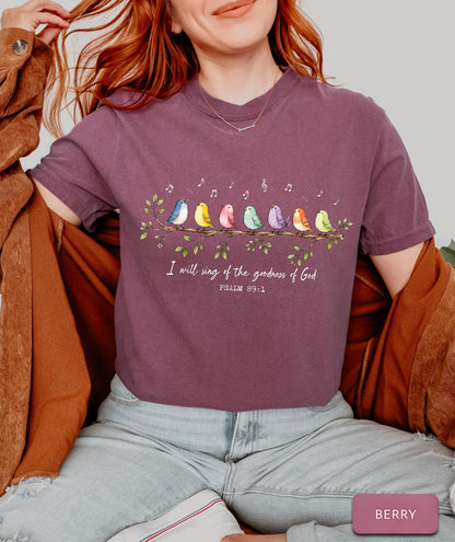 I Will Sing of the Goodness of God Shirt, Psalm 89 1 Shirt, Christian Bird Shirt, Faith Based Tee, Worship Shirt