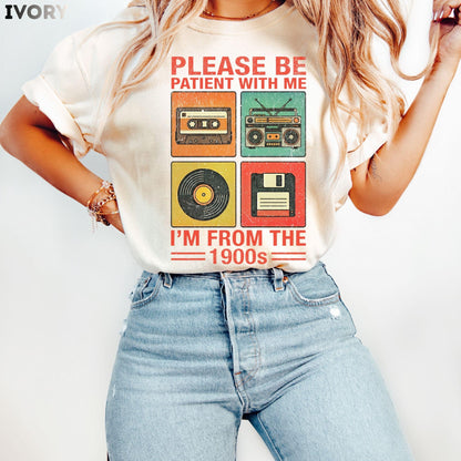 Please Be Patient With Me I'm From The 1900s Shirt, 90s Country Shirt, Funny Gift For Friend, 1900s Graphic Tee, Funny Birthday Gift