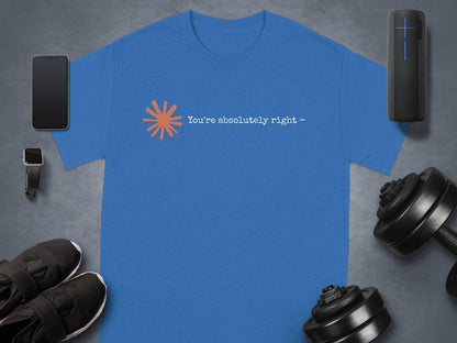 Claude AI Sycophancy Artificial Intelligence "You're Absolutely Right" Humor Tee T-Shirt