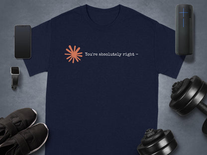 Claude AI Sycophancy Artificial Intelligence "You're Absolutely Right" Humor Tee T-Shirt