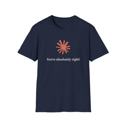 Claude AI "You are absolutely right!" T-Shirt in multiple colors, Artificial Intelligence humorous T-shirt