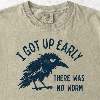 Grumpy Crow Shirt, I Got Up Early No Worm Tee, Bird Lover Humor T-Shirt