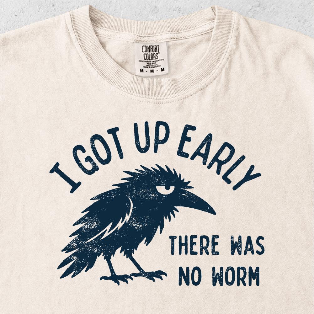 Grumpy Crow Shirt, I Got Up Early No Worm Tee, Bird Lover Humor T-Shirt
