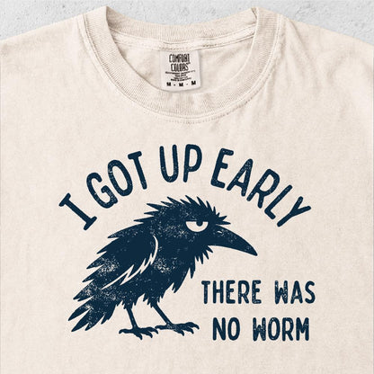 Grumpy Crow Shirt, I Got Up Early No Worm Tee, Bird Lover Humor T-Shirt