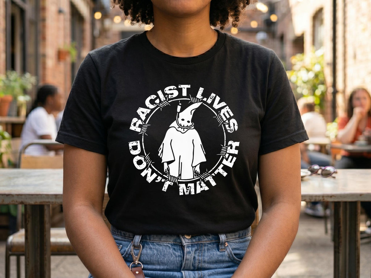 Racist Lives Don’t Matter Graphic T-Shirt – Vintage Social Justice Tee
