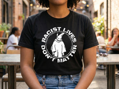 Racist Lives Don’t Matter Graphic T-Shirt – Vintage Social Justice Tee