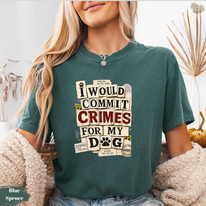 Funny Dog Lover T-Shirt, Comfort Colors® Cotton Tee, Dog Mom Gift