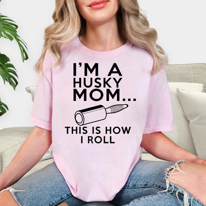 Comfort Colors®  Dog Mom T Shirt, Mom Life Shirt, I'm A Husky Mom This Is How I Roll Shirt, Mothers Day Shirt, Dog Mom Gift, Husky Mama Gift