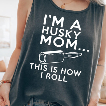 Comfort Colors®  Dog Mom T Shirt, Mom Life Shirt, I'm A Husky Mom This Is How I Roll Shirt, Mothers Day Shirt, Dog Mom Gift, Husky Mama Gift