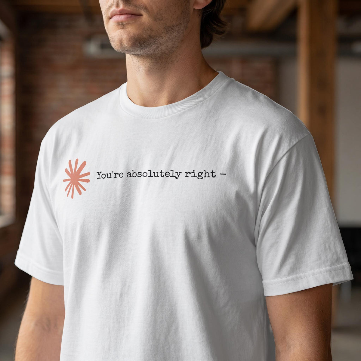 Claude AI Sycophancy Artificial Intelligence "You're Absolutely Right" Humor Tee T-Shirt