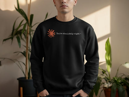 Claude AI Sycophancy Artificial Intelligence "You're Absolutely Right" Humor Tee T-Shirt