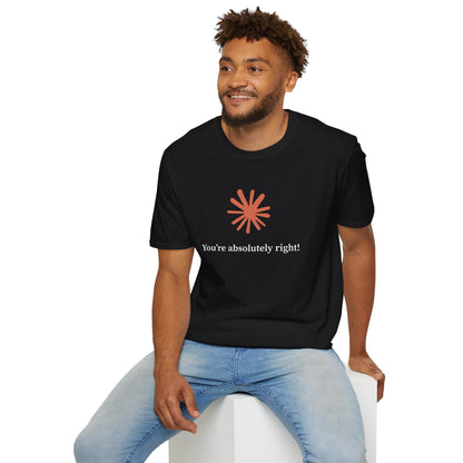 Claude AI "You are absolutely right!" T-Shirt in multiple colors, Artificial Intelligence humorous T-shirt