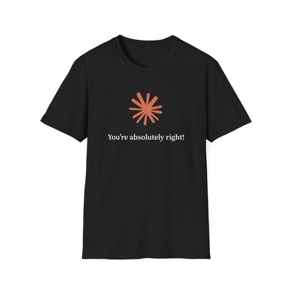Claude AI "You are absolutely right!" T-Shirt in multiple colors, Artificial Intelligence humorous T-shirt