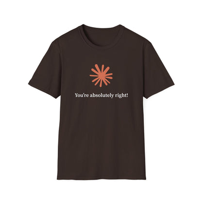 Claude AI "You are absolutely right!" T-Shirt in multiple colors, Artificial Intelligence humorous T-shirt