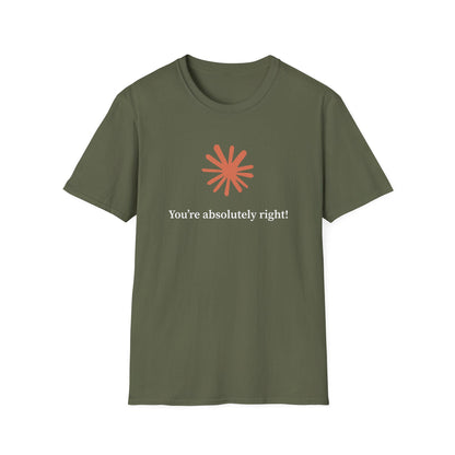 Claude AI "You are absolutely right!" T-Shirt in multiple colors, Artificial Intelligence humorous T-shirt