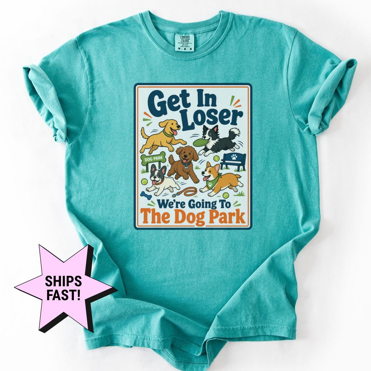 Dog Mom Shirt Get In Loser We're Going To The Dog Park Comfort Colors® Funny Dog Lover Tee Custom Dog Gift Dog Owner Pet Mom