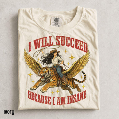Funny Cowgirl Tiger Comfort Colors® Shirt, I will succeed because I am insane T-Shirt, Feminism Cowgirl Tiger Tee