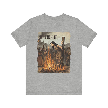 Funny Shirt - Graphic Tee – Medieval Witch Burning Dark Humor Shirt