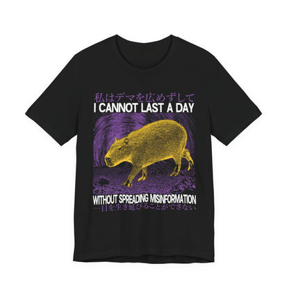 I Cannot Last A Day Without Spreading Misinformation T-Shirt | Funny Capybara Japanese Tee