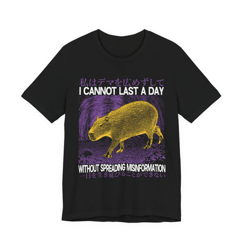 I Cannot Last A Day Without Spreading Misinformation T-Shirt | Funny Capybara Japanese Tee